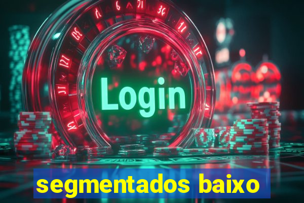 segmentados baixo